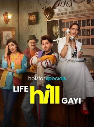 Life Hill Gayi (2024) Season 1 Hindi Completed Web Series HD ESub