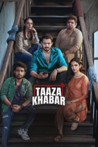 Taaza Khabar (2024) Season 2 Hindi Completed Web Series HD ESub
