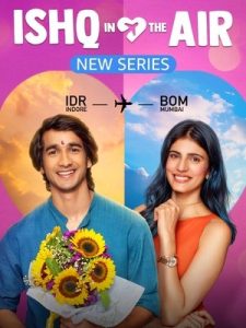 Ishq In The Air (2024) Season 1 Hindi Completed Web Series HD ESub