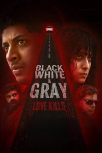Black, White & Gray Love Kills S1 (2025) Hindi Completed Web Series HD ESub