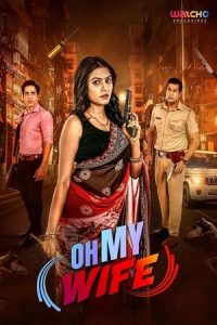 Oh My Wife (2023) Season 1 Hindi Completed Web Series HD